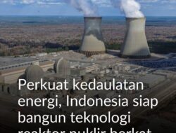 Perkuat Kedaulatan Energi,Indonesia siap Bangun Reaktor Nuklir Berkat Dukungan Rusia