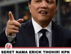 Seret Nama Erick Thohir! KPK Diminta Tak Ragu Periksa Mantan Menteri BUMN Jika Terbukti Lakukan Korupsi