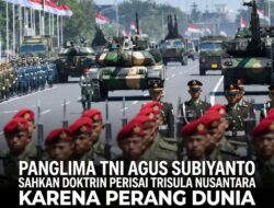 PANGLIMA TNI AGUS SUBIYANTO SAHKAN DOKTRIN PERISAI TRISULA NUSANTARA KARENA PERANG DUNIA SUDAH BERUBAH TOTAL