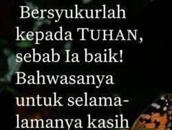 Renungan Pagi, Tema: Dua cara untuk Pegang teguh kebaikan Tuhan
