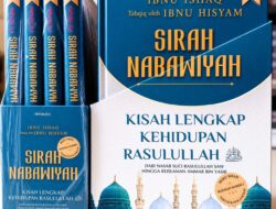 Sirah Nabawiya ,Kisah Lengkap Kehidupan Rasulullah