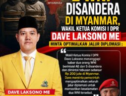 2 WNI Disandera di Myanmar, Wakil Ketua Komisi I DPR Dave Laksono Minta Optimalkan Jalur Diplomasi. HYU: Langkah Strategis Demi Keselamatan WNI