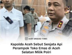 Kapolda Aceh Irjen Pol. Ruddi Setiawan Ungkap senjata api digunakan oknum anggota Polri Inisial MZ (28) Rampok di Toko Emas Amin Setia, Tapaktuan, Aceh Selatan, senjata milik Polri