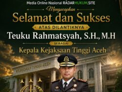 Muhammad Mas’ud Silalahi: Selamat Bertugas Teuku Rahmatsyah, Jadikan Kejati Aceh Garda Terdepan Penegakan Hukum