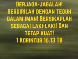 Tema: Kuatkan dan Teguhkanlah Hatimu