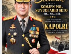 Selamat dan Sukses yang tulus Kepada Komjen Pol. SUYUDI ARIO SETO, S.I.K., S.H., M.SI, yang Telah Resmi Di Lantik dan Di Percaya Menjabat Sebagai Kepala Kepolisian Negara Republik Indonesia