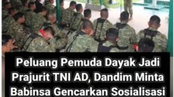 Dandim 1206/Putussibau Minta Babinsa Gencarkan Sosialisasi Rekrutmen TNI AD, Sasar Generasi Muda Dayak hingga Pelosok Kapuas Hulu