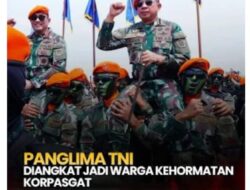 Panglima TNI Di Angkat Sebagai Warga Kehormatan Korpasgat